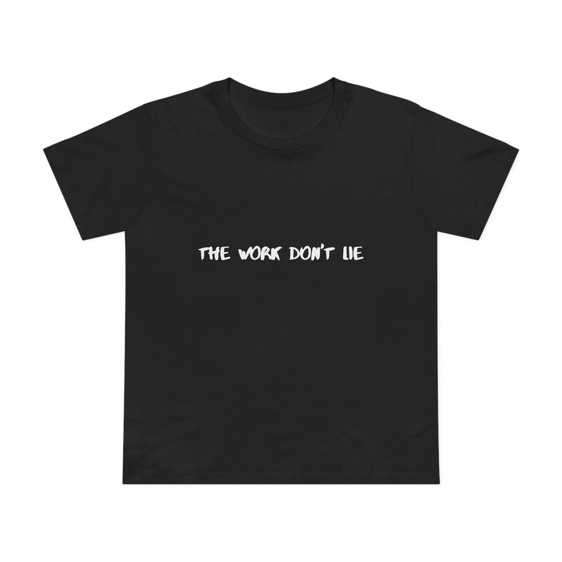 Work Don't Lie Script Women's Tee · Black · front